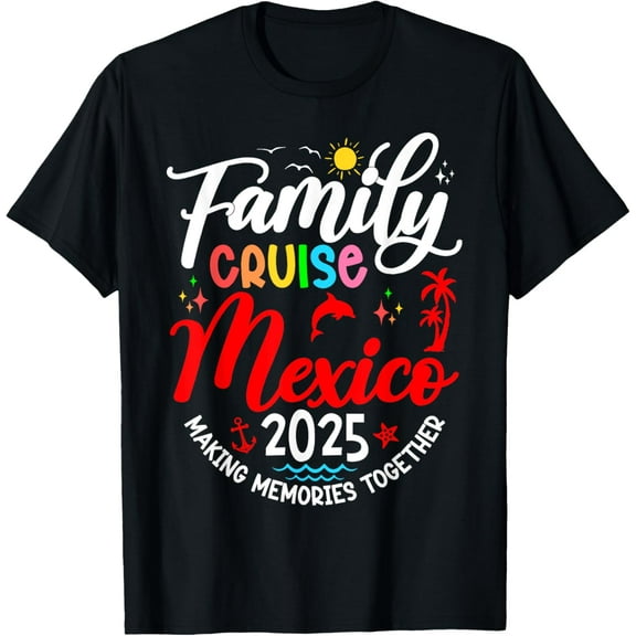 Family Cruise Mexico 2025 Matching Family Vacation 2025 T-Shirt