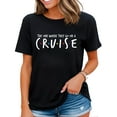 thumbnail image 1 of Family Cruise Vacation T-Shirt The One Where They Go On A Cruise Casual Short Sleeve Tops Black 3X-Large, 1 of 4