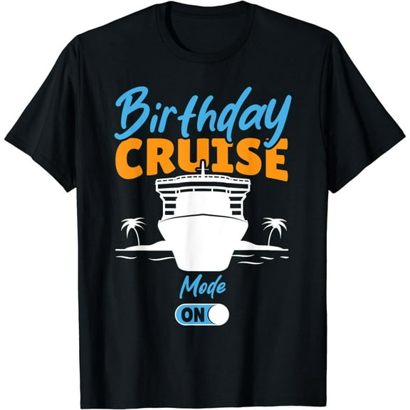 Family Cruising Ship Vacation Birthday Cruise Mode On T-Shirt