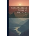 thumbnail image 1 of Family Customs, Easter to Pentecost, (Hardcover), 1 of 1