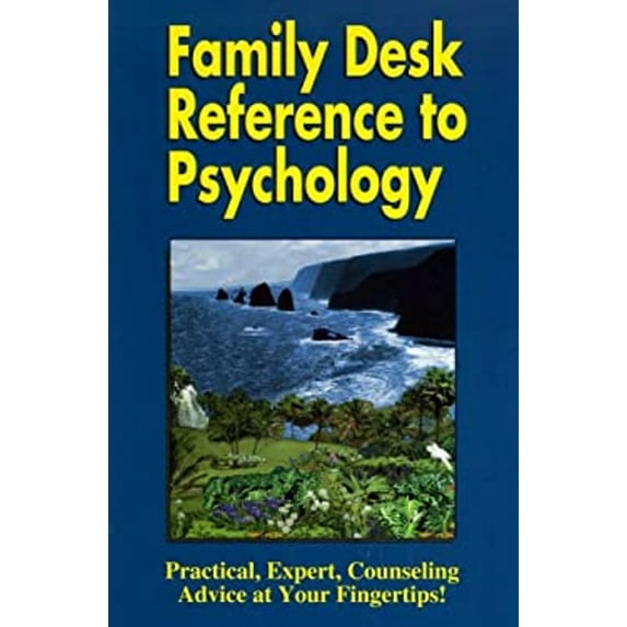 Pre-Owned Family Desk Reference to Psychology: Practical, Expert Counseling Advice at Your Fingertips! (Paperback) 0962825425 9780962825422
