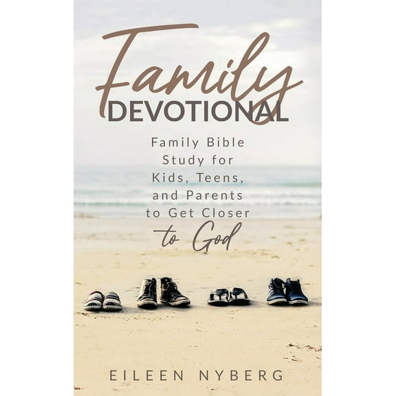 Family Devotional: Family Bible Study for Kids, Teens and Parents to Get Closer to God., (Hardcover)