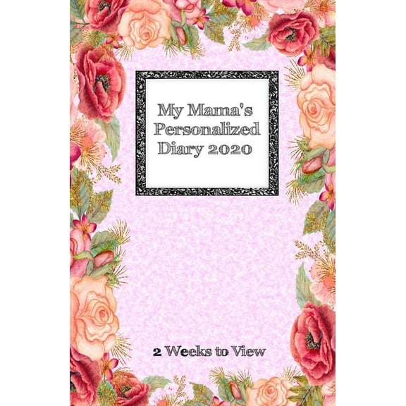 Family Diaries: My Mama's Personalized Diary 2020: 2 weeks to view diary with space for reminders and notes - compact version (Paperback)