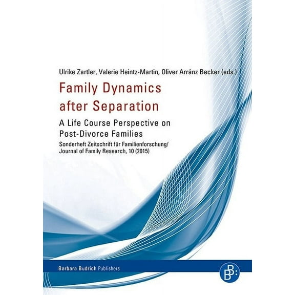 Family Dynamics After Separation: A Life Course Perspective on Post-Divorce Families (Paperback)