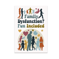 thumbnail image 1 of Family Dysfunction? Fun Included - Family Humor Enthusiast - 13x19 Poster Print, 1 of 4