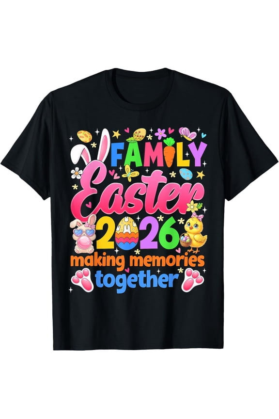 Family Easter 2026 Making Memories Together Easter Day T-Shirt Shirts