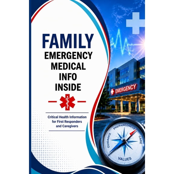 Family Emergency Medical Info: Critical health information for First responders and caregivers, (Paperback)