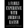 thumbnail image 1 of Family Experience With American Racism : An Autobiography of Lloyd Allen Wright, 1 of 1