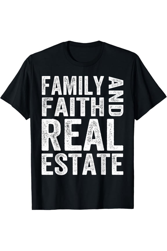 Family Faith And Real Estate Clothes Realtor Broker Gift T-ShirtMen and women, Black T-shirt, size: Extra large