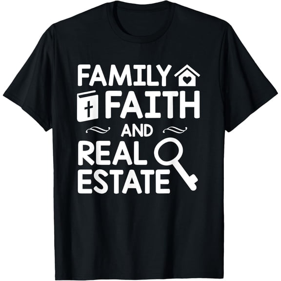 Family Faith And Real Estate Realtor Christian Gifts ShirtMen and women, Black T-shirt, size: Extra large