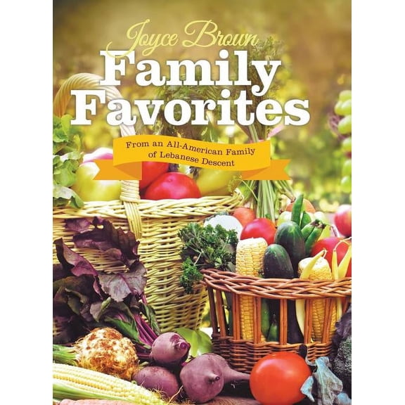 Family Favorites: From an All-American Family of Lebanese Descent (Hardcover) by Joyce Brown