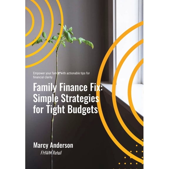 Family Finance Fix: Simple Strategies for Tight Budgets: Simple Strategies for Tight Budgets, (Paperback)