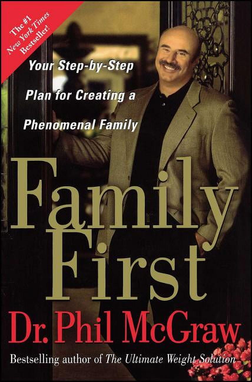 Family First : Your Step-by-Step Plan for Creating a Phenomenal Family ...