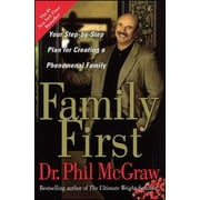 DR PHIL MCGRAW Family First : Your Step-by-Step Plan for Creating a Phenomenal Family (Paperback)