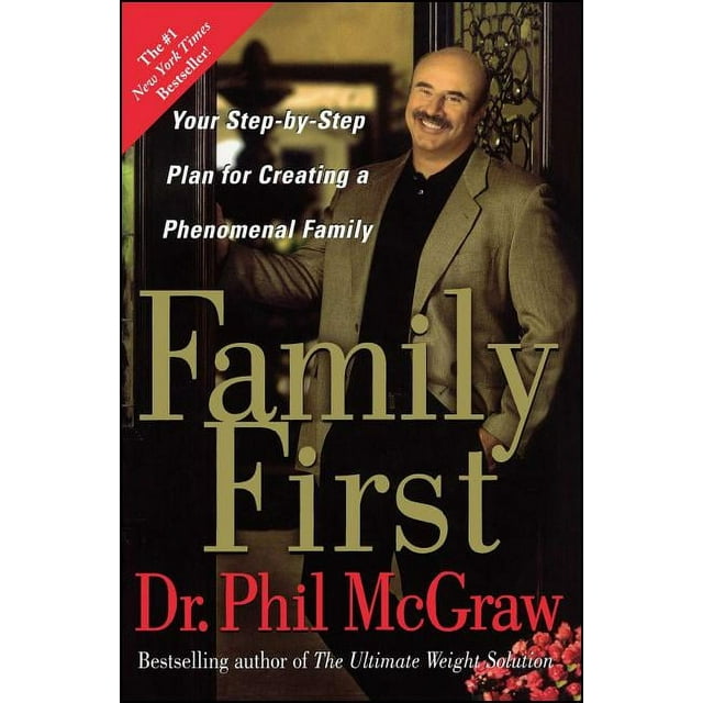 Family First : Your Step-by-Step Plan for Creating a Phenomenal Family (Paperback)