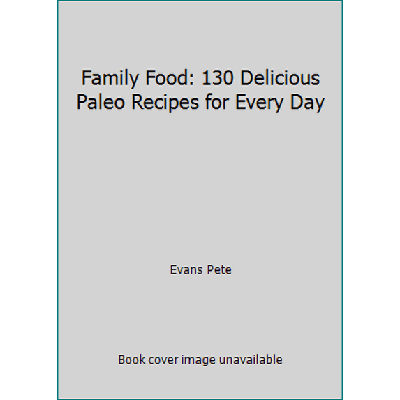 Pre-Owned Family Food: 130 Delicious Paleo Recipes for Every Day (Paperback) 1509803092 9781509803095