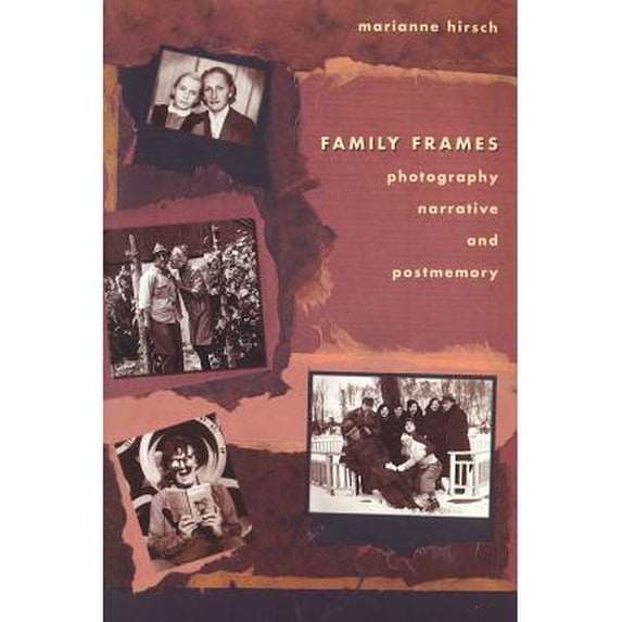 Family Frames: Photography, Narrative and Postmemory Paperback Marianne Hirsch
