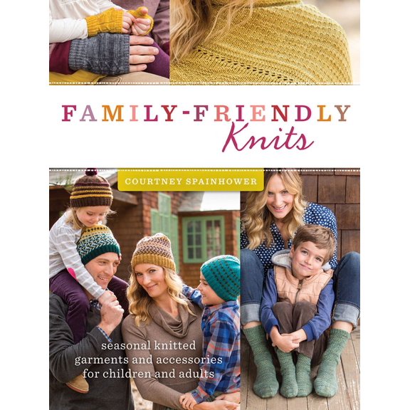 Family-Friendly Knits: Seasonal Knitted Garments and Accessories for Children and Adults (Paperback)