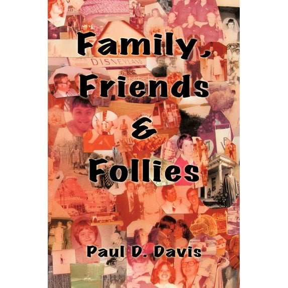 Family, Friends & Follies (Paperback) by Paul D Davis