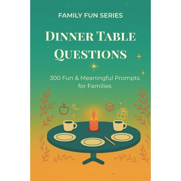Family Fun Dinner Table Questions: 300 Fun & Meaningful Prompts for Families, Book 1, (Paperback)
