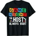 thumbnail image 1 of Family Game Night The Host Is Always Right Game Night Host T-Shirt, 1 of 4