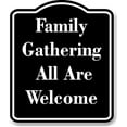 thumbnail image 1 of Family Gathering All Are Welcome BLACK Aluminum Composite Sign 20''x24'', 1 of 9