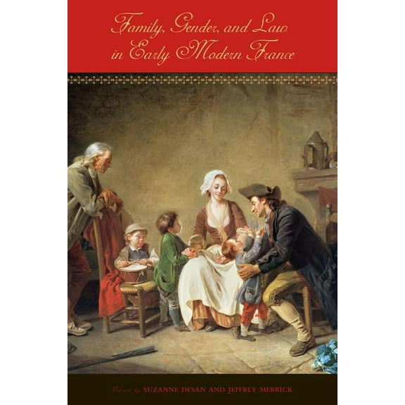 Family, Gender, and Law in Early Modern France, (Paperback)