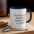 thumbnail image 1 of Family Gifts, Distance cannot diminish the bond we share.Two-Tone 11oz Mug, 1 of 4