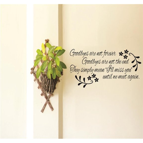 Family Goodbyes are not Forver Lovely Quotes & Sayings Wall Decal Decoration Goodbyes mean until we meet again Quote Lettering Lasts Years and Easily Removable - Size: 15 In(W) x 30 In(H)