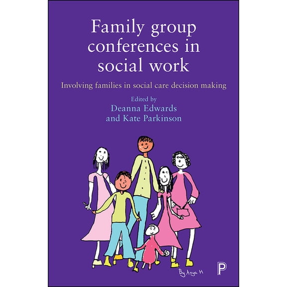 Family Group Conferences in Social Work: Involving Families in Social Care Decision Making, (Hardcover)