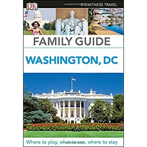 Pre-Owned Family Guide Washington, DC (Dk Eyewitness Travel Family Guide) (Paperback) 1465440453 9781465440457