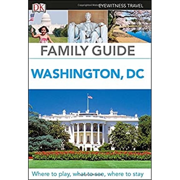 Pre-Owned Family Guide Washington, DC (Dk Eyewitness Travel Family Guide) (Paperback) 1465440453 9781465440457
