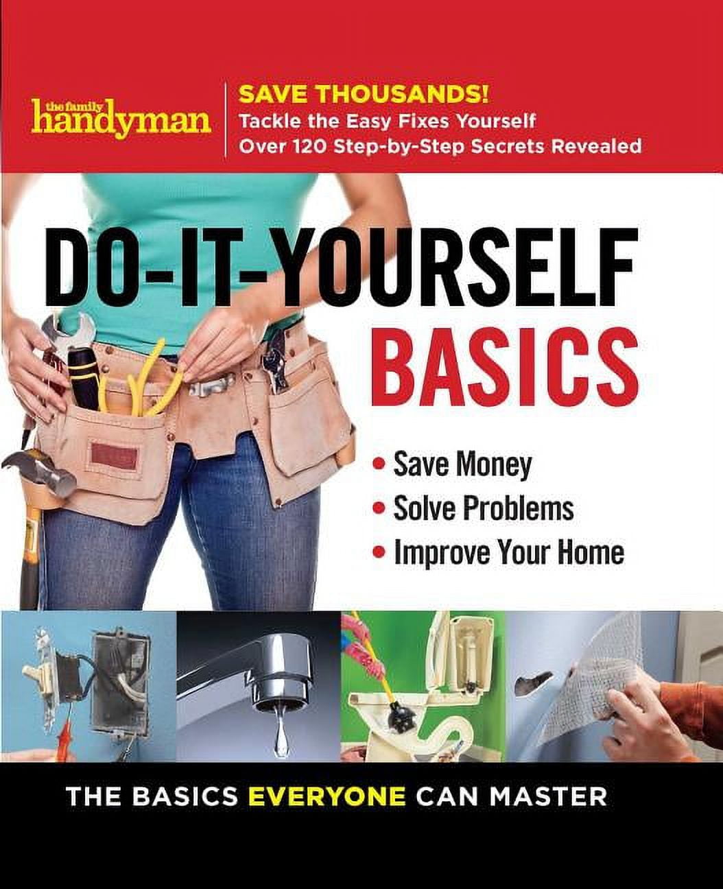 Family Handyman DIY Basics Family Handyman Do-It-Yourself Basics: Save ...