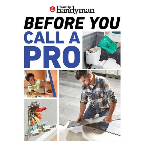 Family Handyman: Family Handyman Before You Call a Pro : Save Money and Time with These Essential DIY Skills. (Paperback)