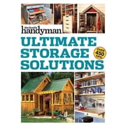 Family Handyman Ultimate Projects Family Handyman Ultimate Storage Solutions Solve Storage Issues with Clever New Space-Saving Ideas, Paperback