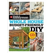 Family Handyman Whole House Family Handyman Whole House Budget Friendly DIY Save Money, Save Time, Slash Household Bills. Its Easy with Help from , Paperback