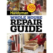 Family Handyman Whole House Repair Guide Over 300 Step-By-Step Repairs!