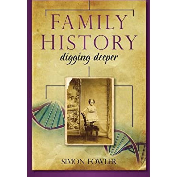 Pre-Owned Family History: Digging Deeper ( Paperback 9780752458977) by Simon Fowler