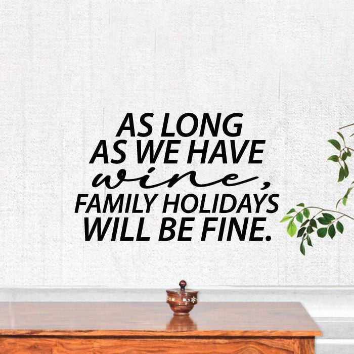 Family Holidays Quotes Wine Quote Wine Bottle Drinking Glass Wall
