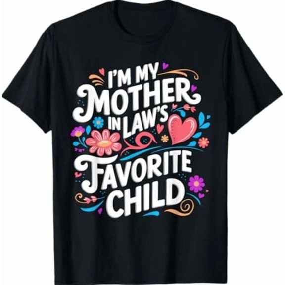Family I’m My Mother In Laws Favorite Child Funny Parent Quote Unisex T-Shirt up to size 5XL
