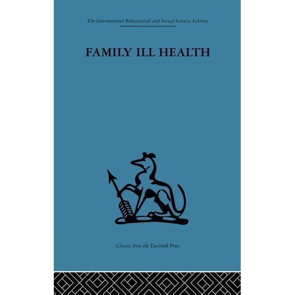 Family Ill Health: An Investigation in General Practice, (Paperback)
