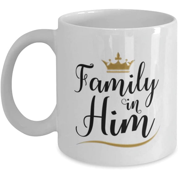 Family In Him Mug Gold Crown Clever Coffee Tea Cup