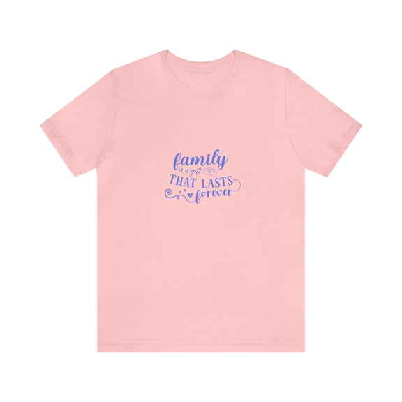 Family Is A gift That Last Forever Unisex Bella Canva Short Sleeve T-shirt