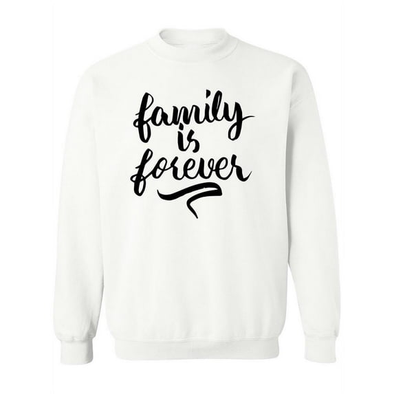 Family Is Forever! Sweatshirt Women -Image by Shutterstock, Female x-Large