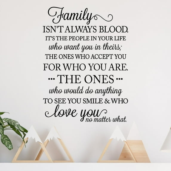 Family Isn't Always Blood Its the People In Your Life Whow Want You In Theirs... Vinyl Lettering Wall Decal Sticker Home Decals Size: 22"H x 16"L Color: Black
