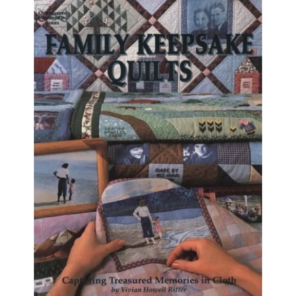 Pre-Owned Family Keepsake Quilts: Capturing Treasured Memories in Cloth (Paperback) 0943721083 9780943721088