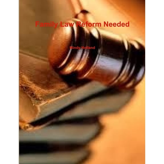 Family Law Reform Needed, (Paperback)
