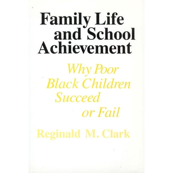 Family Life and School Achievement : Why Poor Black Children Succeed or Fail (Paperback)