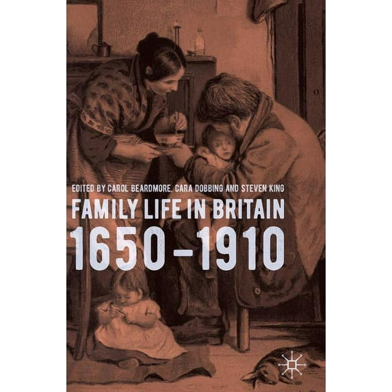 Family Life in Britain, 1650-1910, (Hardcover)