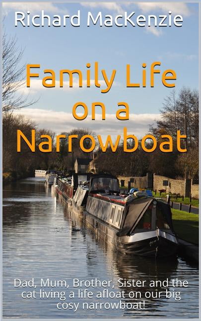 Family Life on a Narrowboat: Dad, Mum, Brother, Sister and the Cat ...